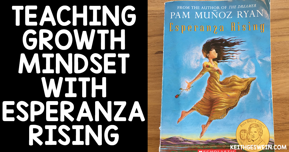Teaching Growth Mindset with Esperanza Rising KEITH GESWEIN